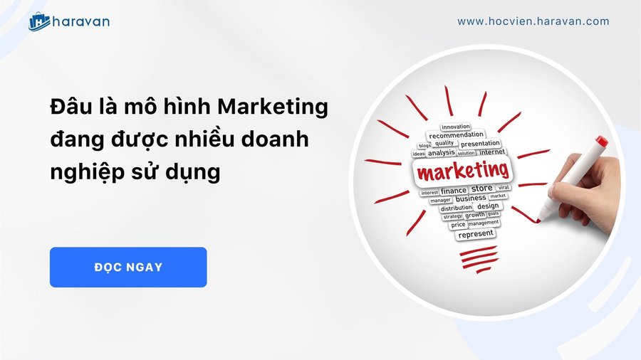 Các mô hình marketing giúp tối ưu chi phí và tăng doanh thu